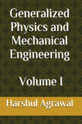 Generalized Physics and Mechanical Engineering : Volume  I