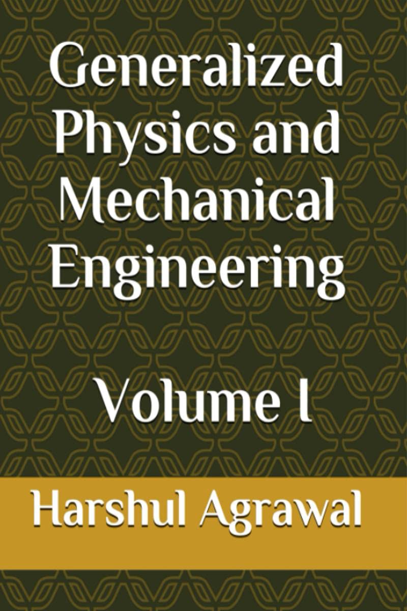 Generalized Physics and Mechanical Engineering : Volume  I