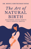 The Art of Natural Birth : Mastering Seven Habits for a Gentle Arrival