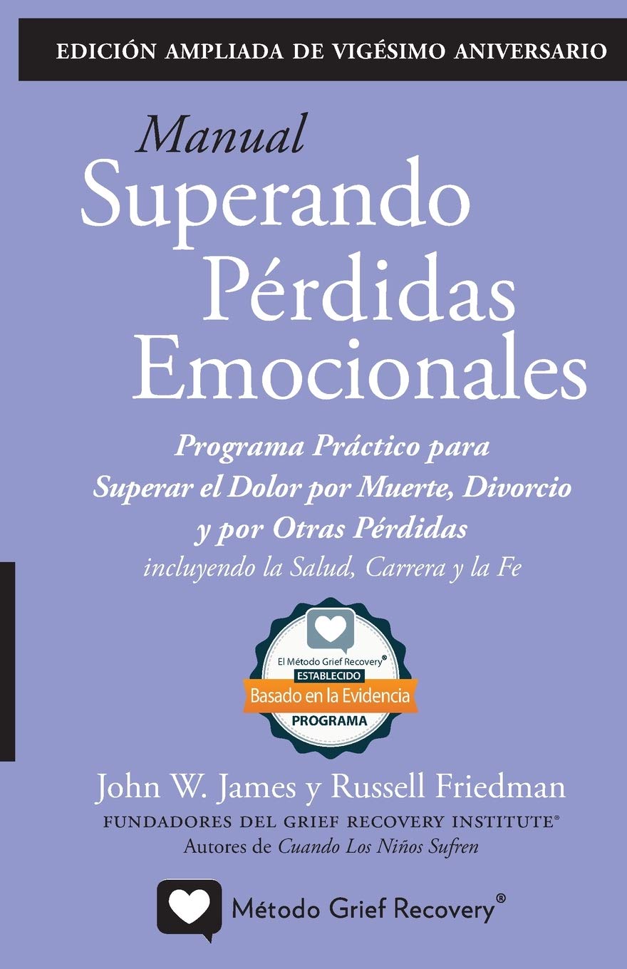 MANUAL SUPERANDO PRDIDAS EMOCIONALES, vigsimo aniversario, edicin extendida: programa de accin para superar la muerte, e