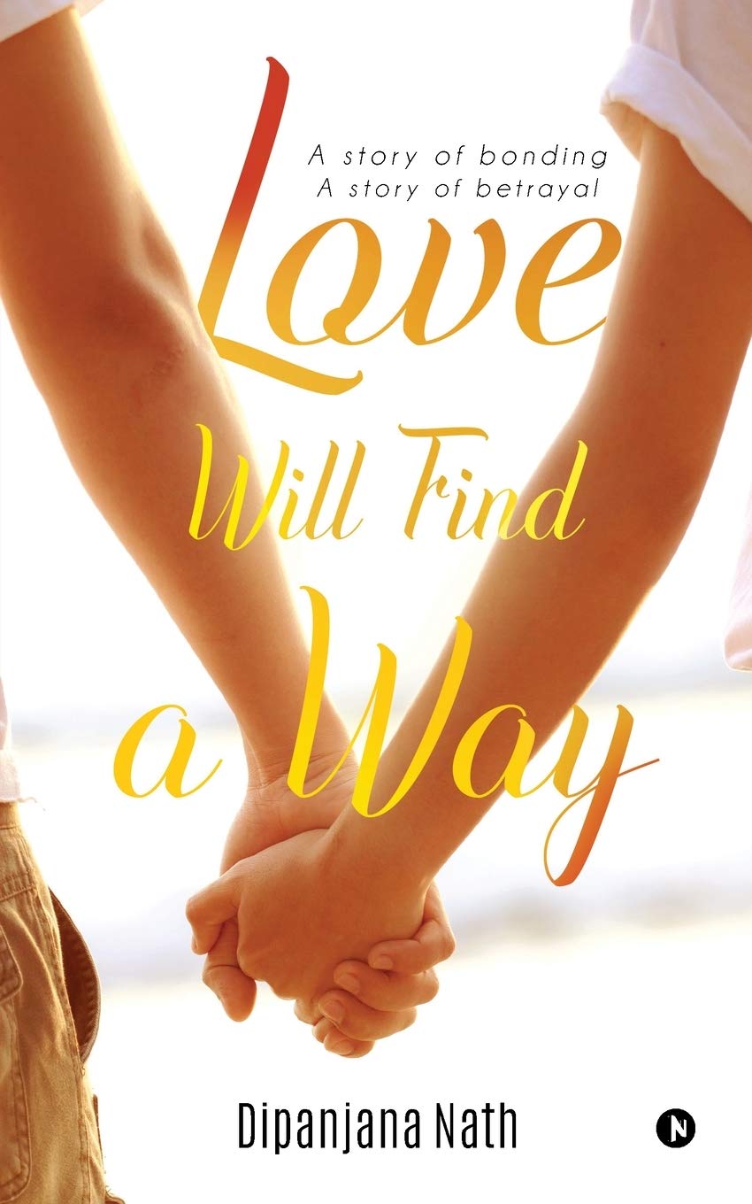 Love Will Find A Way : A Story Of Bonding Story Of Betrayal