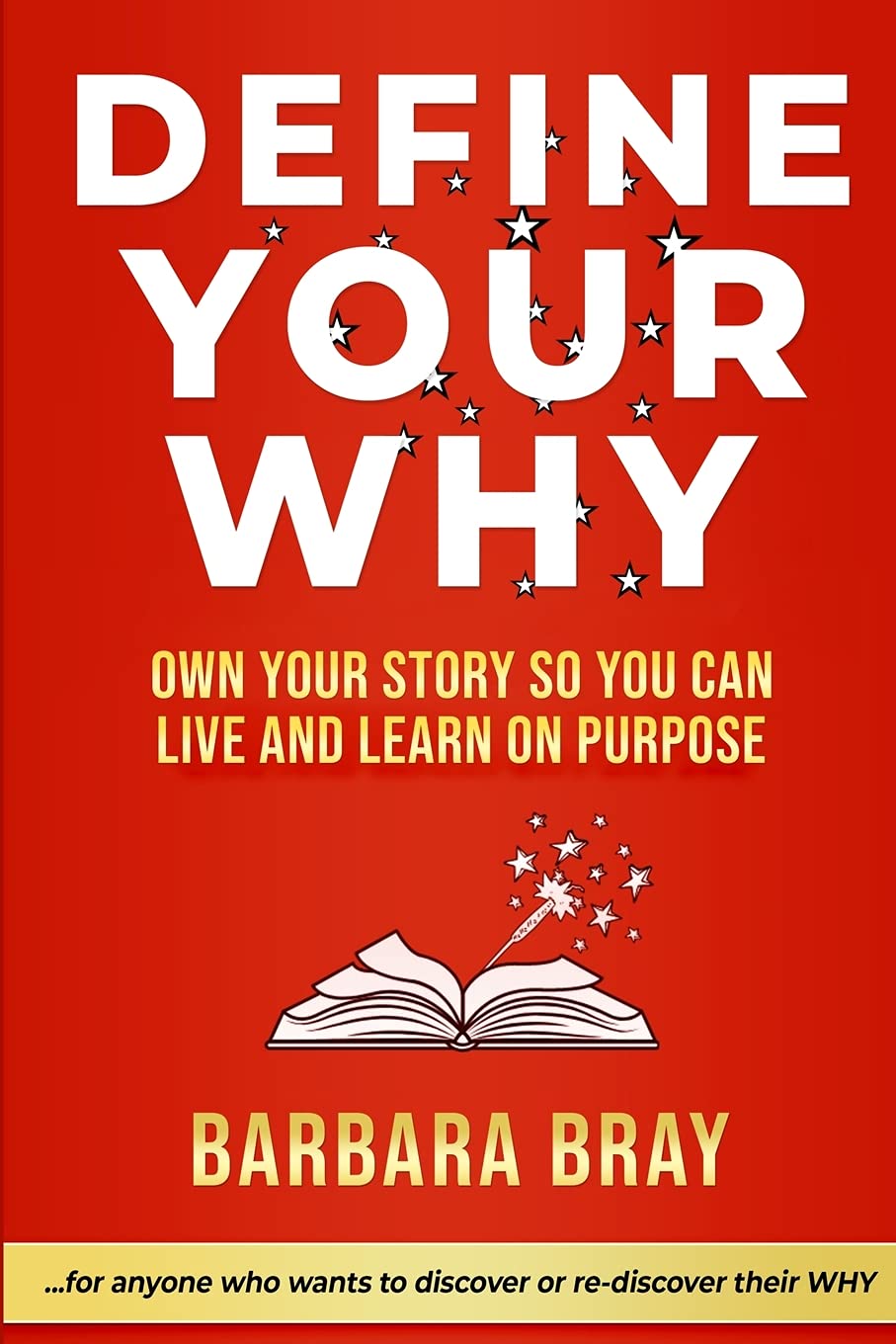 Define Your WHY: Own Your Story So You can Live and Learn on Purpose