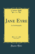 Jane Eyre, Vol. 1 of 3: An Autobiography (Classic Reprint)