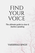 Find Your Voice: The Ultimate Guide To Clear & Fearless Speaking