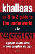 Khallaas: An A to Z Guide to the Underworld, A Glimpse Into the World of Dons, Gangsters and Cops
