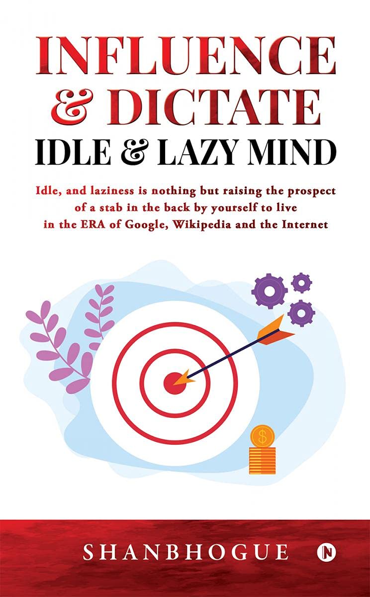Influence & Dictate Idle And Lazy Mind : Idle, And Laziness Is Nothing But Raising The Prospect Of A Stab In The Back By Yoursel