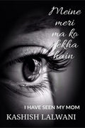 Meine Meri Maa Ko Dekha Hain: I Have Seen My Mom