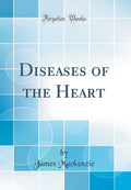 Diseases of the Heart (Classic Reprint)