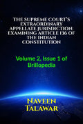 THE SUPREME COURTS EXTRAORDINARY APPELLATE JURISDICTION: EXAMINING ARTICLE 136 OF THE INDIAN CONSTITUTION