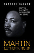 Only in Darkness can You See the Stars Martin Luther King Jr