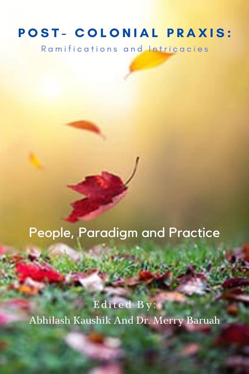 PostColonial Praxis: Ramifications And Intricacies
