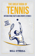 The Great Book of Tennis: Interesting Facts and Sports Stories (Sports Trivia) (VOL.6)