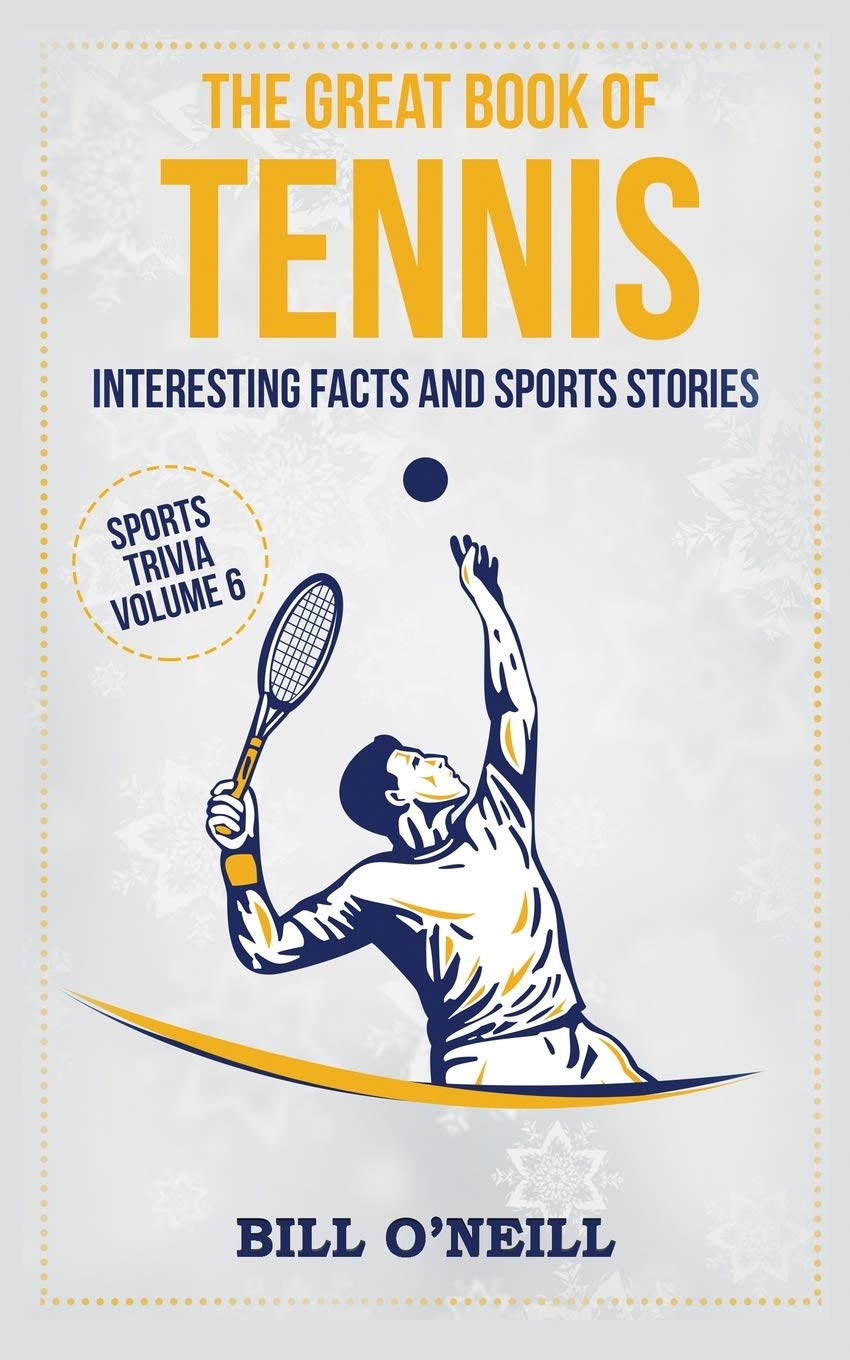 The Great Book of Tennis: Interesting Facts and Sports Stories (Sports Trivia) (VOL.6)