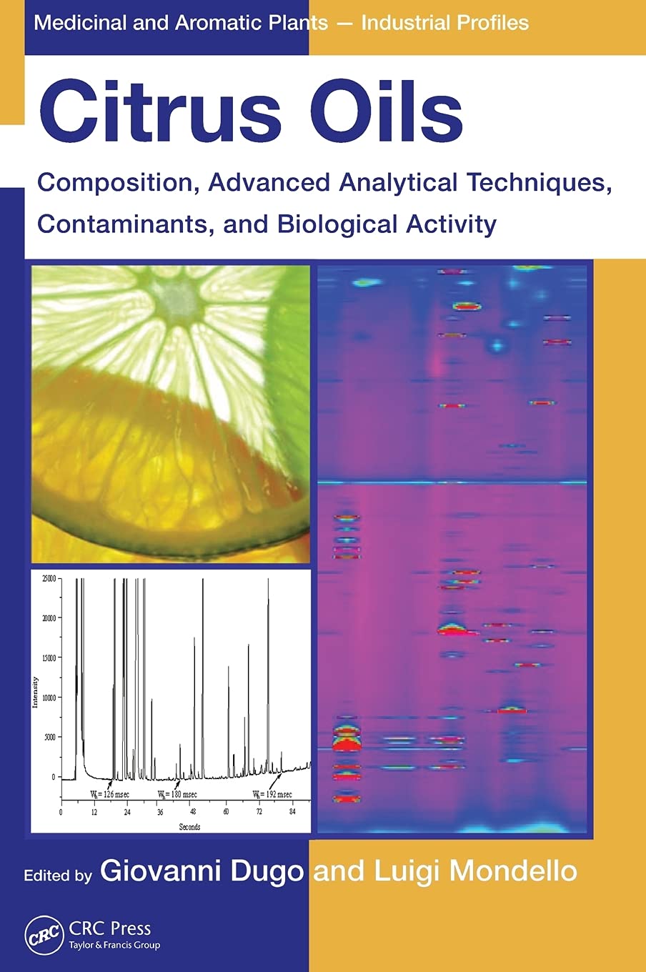 Citrus Oils: Composition, Advanced Analytical Techniques, Contaminants, And Biological Activity: 49 (Medicinal And Aromatic Plan