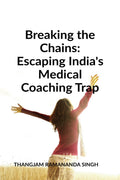 Breaking the Chains: Escaping Indias Medical Coaching Trap