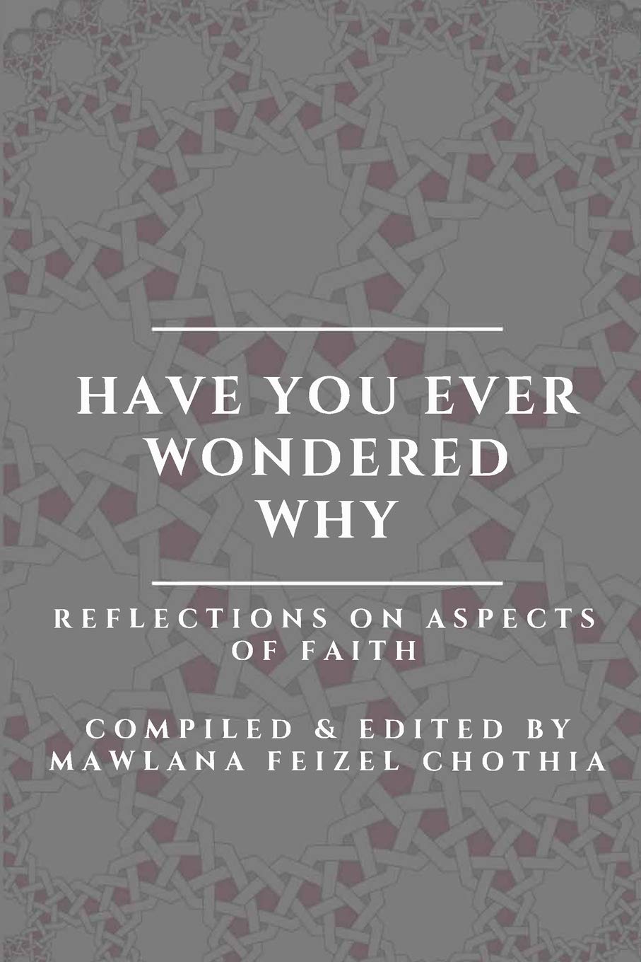 Have You Ever Wondered Why  Reflections On Aspects Of Faith