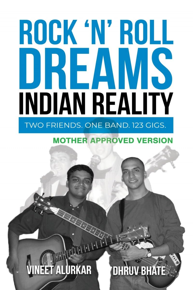 Rock n Roll Dreams, Indian Reality  Mother Approved Version: Two friends. One band. 123 gigs.