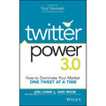 Twitter Power 3.0: How to Dominate Your Market One Tweet at a Time