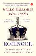 Kohinoor: The Story of the Worlds Most Infamous Diamond