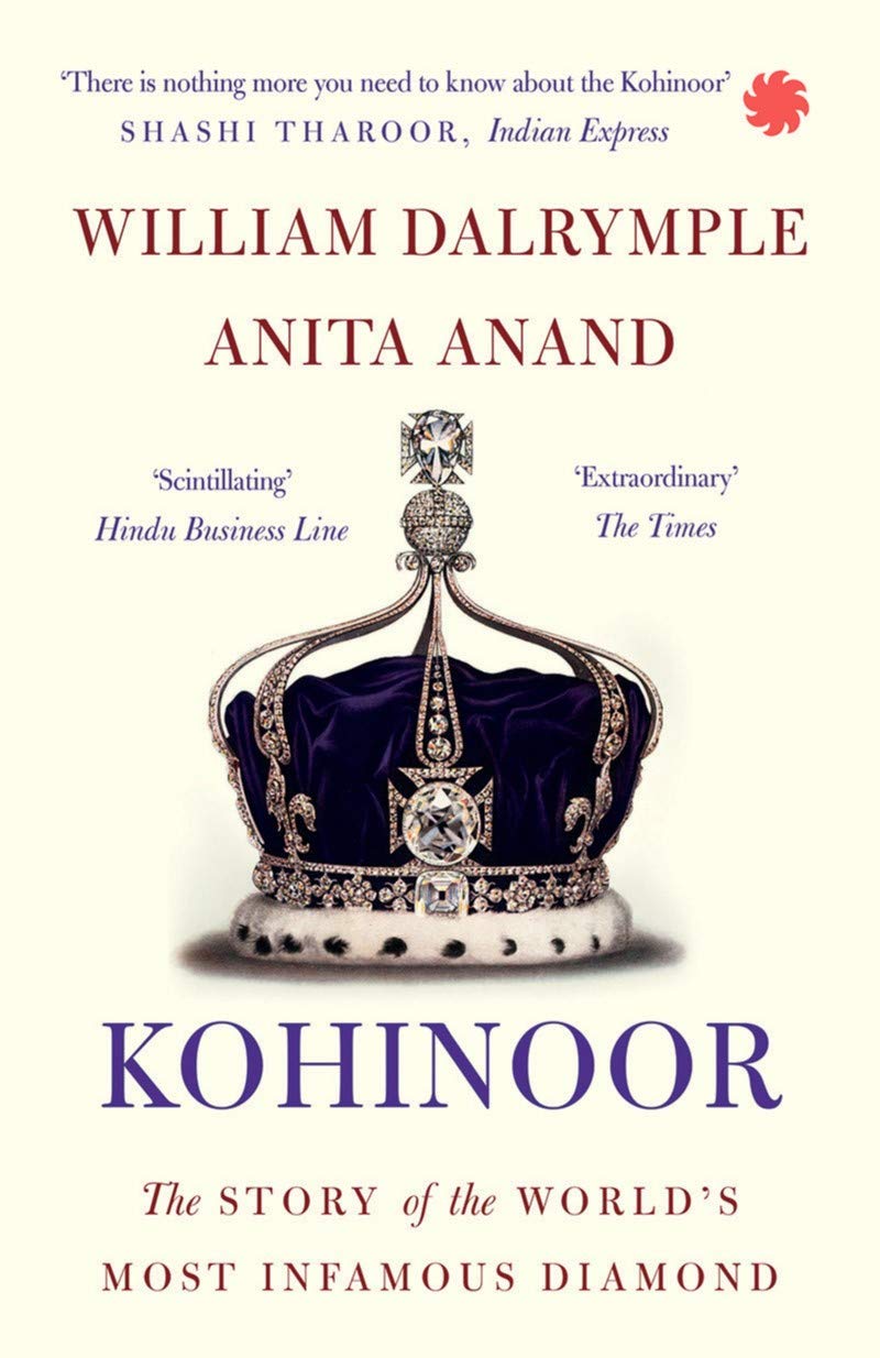 Kohinoor: The Story of the Worlds Most Infamous Diamond