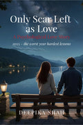 Only Scar Left as Love: A psychological love story 2025 the worst year hardest lessons
