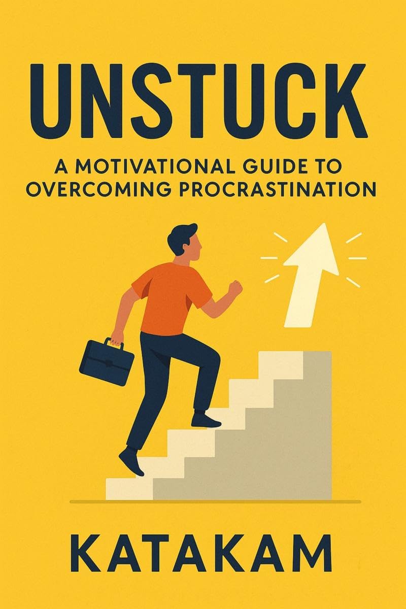 UNSTUCK: A Motivational Guide to Overcoming Procrastination