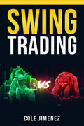 SWING TRADING : Maximizing Returns and Minimizing Risk through TimeTested Techniques and Tactics (2023 Guide for Beginners)