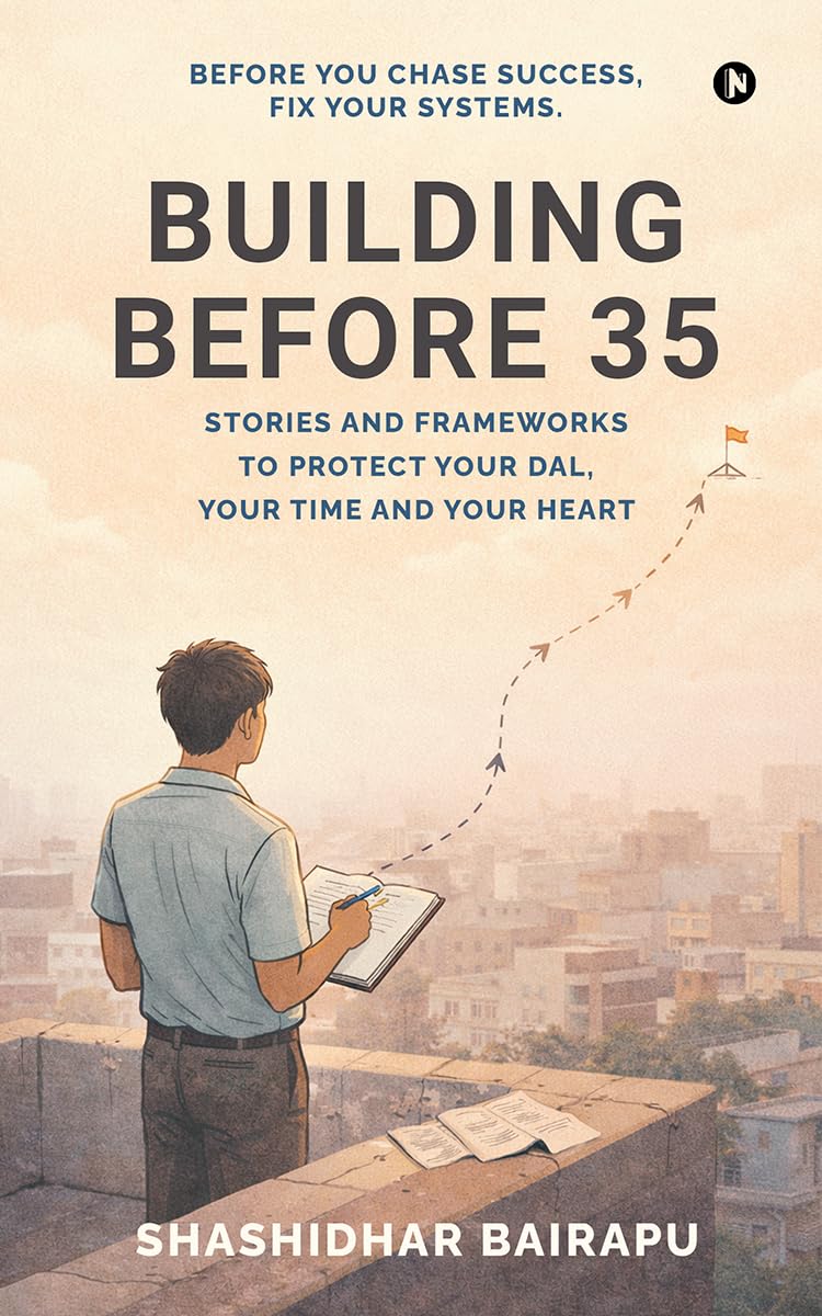 Building Before 35: Stories and Frameworks to Protect Your Dal, Your Time and Your Heart