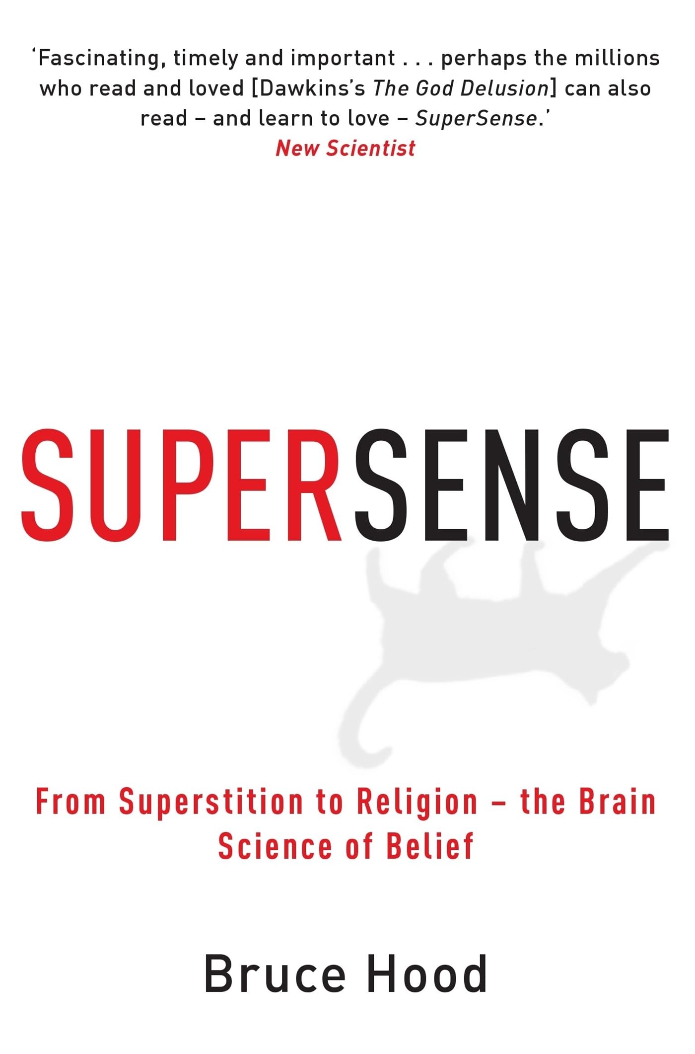 Supersense: From Superstition to Religion  The Brain Science of Belief