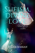 Sufism, Divine Love : Secret Of Sufis Wisdom