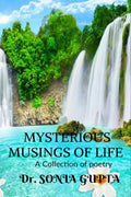 Mysterious Musings Of Life A Collection Of Poetry