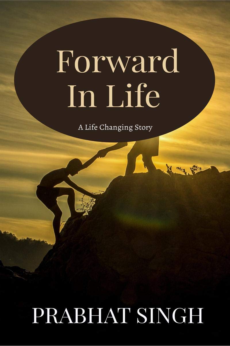 Forward In Life: A Life Changing Story
