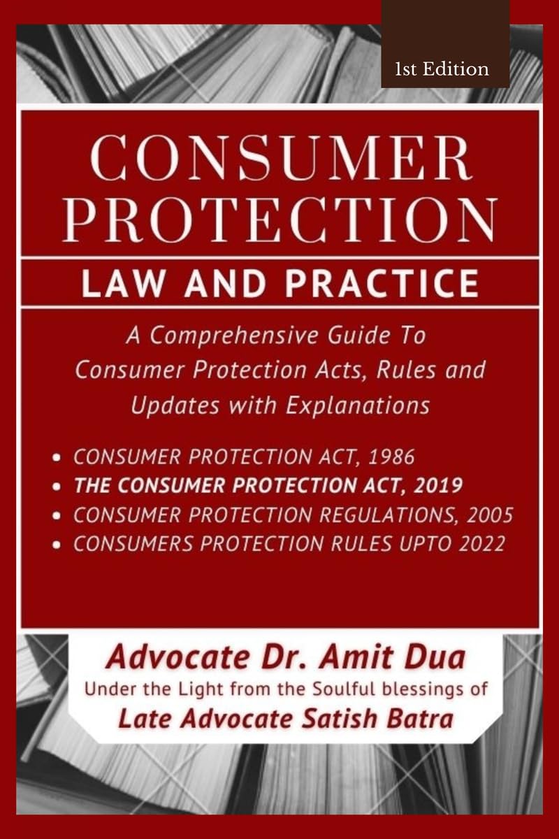 CONSUMER PROTECTION (LAW & PRACTICE) : A Comprehensive Guide To Consumer Protection Acts, Rules and Updates with Explanations