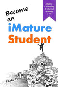 Become an iMature Student : Digital Citizenship & Internet Maturity Guide