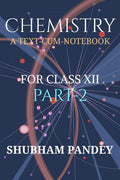 CHEMISTRY PART2 : A TEXTCUMNOTEBOOK