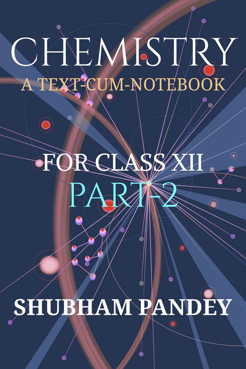 CHEMISTRY PART2 : A TEXTCUMNOTEBOOK