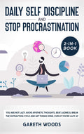 Daily Self Discipline and Procrastination 2in1 Book: You Are Not Lazy. Avoid Apathetic Thoughts, Beat Laziness, Break The Dist