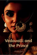 Vedavalli and the Prince : A Historical Tale of Betrayal, and Revenge and Love
