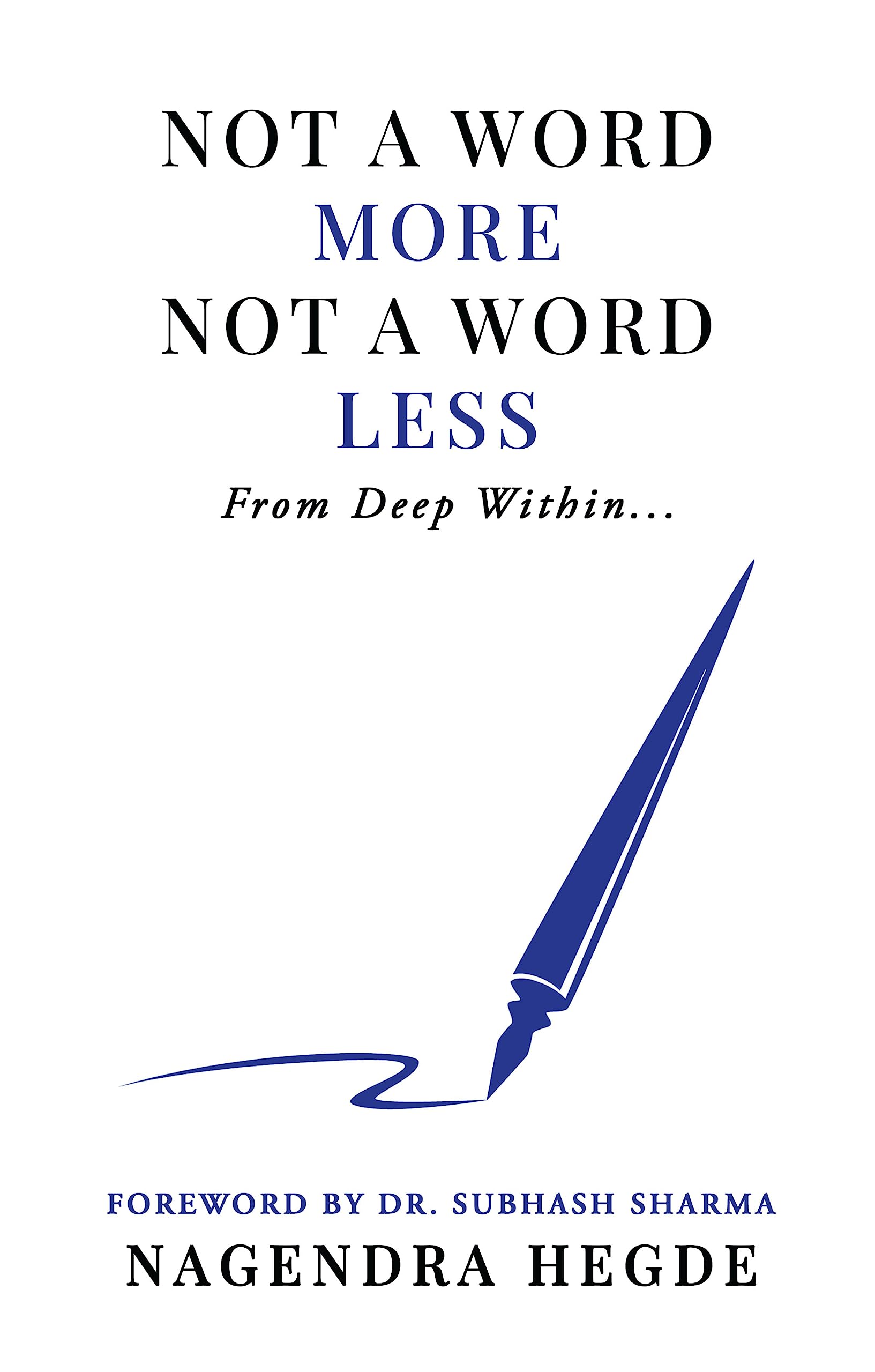 Not a Word More, Not a Word Less : From Deep Within...