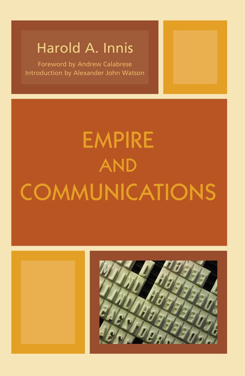 Empire and Communications (Critical Media Studies: Institutions, Politics, and Culture)