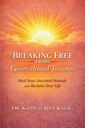 Breaking Free From Generational Trauma: Heal Your Ancestral Wounds And Reclaim Your Life