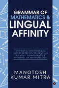 Grammar Of Mathematics & Lingual Affinity : Thematic Grammatical Interpretation Presenting Vowels, Consonants & Alphabet Of Math