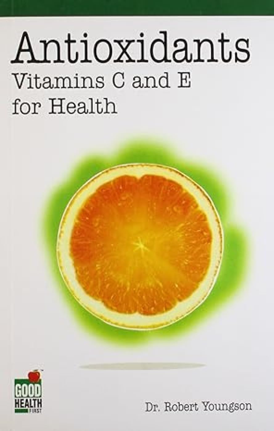 Antioxidants: Vitamins C and E for Health