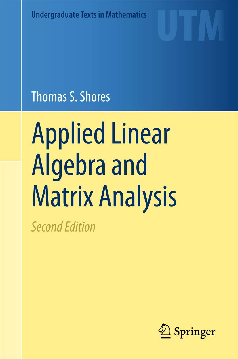 APPLIED LINEAR ALGEBRA AND MATRIX ANALYSIS 2ED (HB 2018) (Undergraduate Texts in Mathematics)