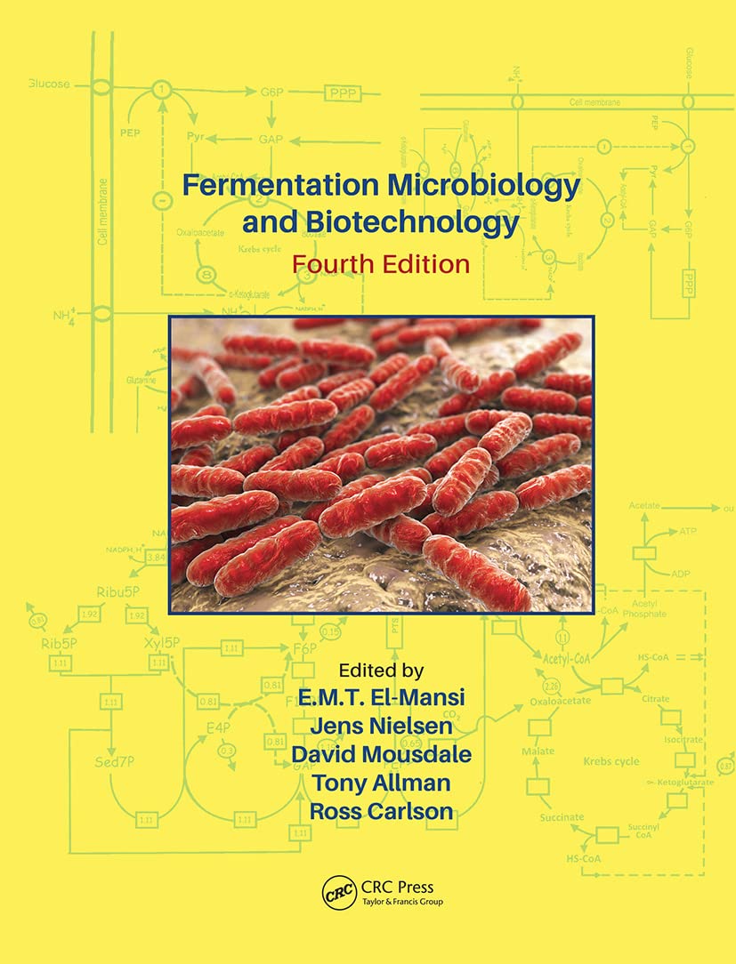 FERMENTATION MICROBIOLOGY AND BIOTECHNOLOGY, FOURTH EDITION