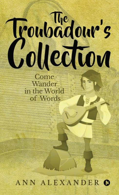 The Troubadours Collection : Come Wander in the World of Words