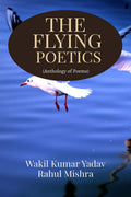 The Flying Poetics: Anthology Of Poems