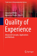 Quality of Experience: Advanced Concepts, Applications and Methods (TLabs Series in Telecommunication Services)