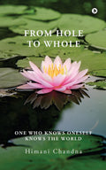 From Hole to Whole : One Who Knows Oneself Knows the World