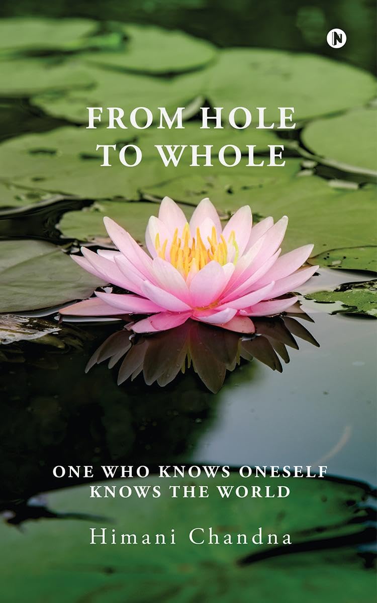 From Hole to Whole : One Who Knows Oneself Knows the World